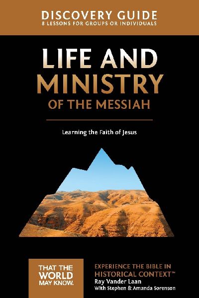 The Life and Ministry of the Messiah Discovery Guide: Learning the Faith of Jesus 3
