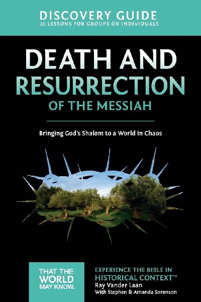 The Death and Resurrection of the Messiah Discovery Guide: Bringing God's Shalom to a World in Chaos 4