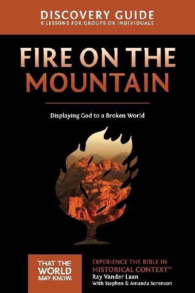 The Fire on the Mountain Discovery Guide: Displaying God to a Broken World 9