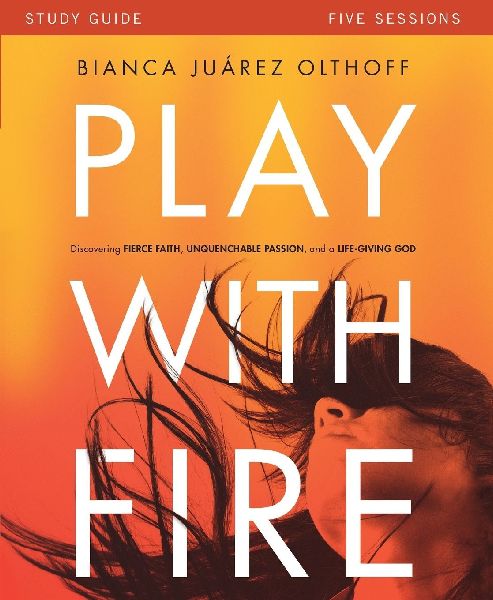 The Play with Fire Bible Study Guide: Discovering Fierce Faith, Unquenchable Passion and a Life-Giving God (Study Guide)