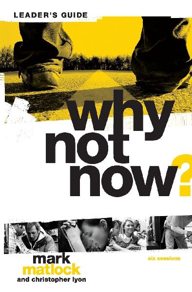 A Why Not Now? Bible Study Leaders Guide: You Dont Have to Grow Up to Follow Jesus