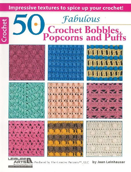 50 Fabulous Crochet Bobbles, Popcorns, and Puffs: Impressive Textures to Spice Up Your Crochet!