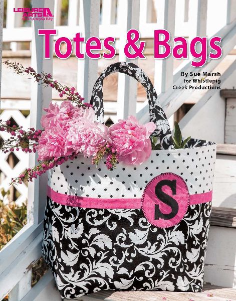 Sew Totes & Bags: By Sue Marsh for Whistlepig Creek Productions