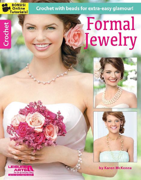 Formal Jewelry--Crochet with Beads for Extra-Easy Glamour!; Bonus! Online Tutorial!