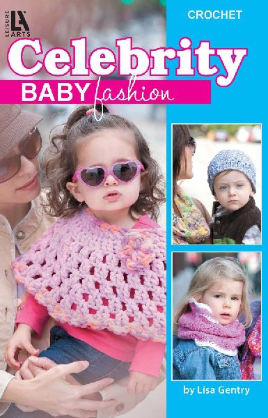 Crochet Celebrity Baby Fashion: Crochet; Bonus Online Tutorials!