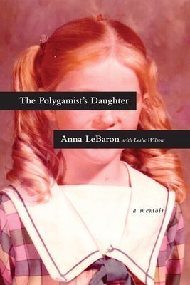 The Polygamists Daughter: A Memoir