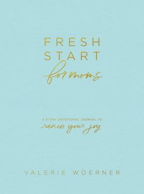 Fresh Start for Moms: A 31-Day Devotional Journal to Renew Your Joy