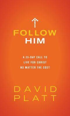 Follow Him: A 35-Day Call to Live for Christ No Matter the Cost