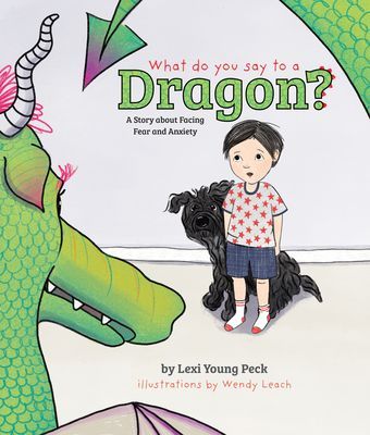What Do You Say to a Dragon?: A Story about Facing Fear and Anxiety