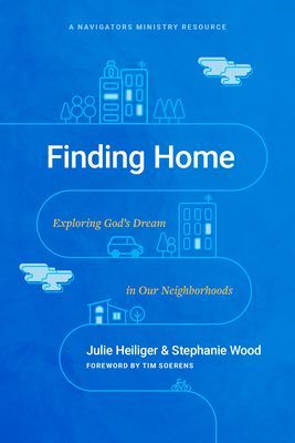 Finding Home: Exploring Gods Dream in Our Neighborhoods