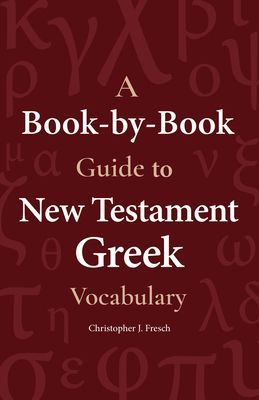 A Book-By-Book Guide to New Testament Greek Vocabulary