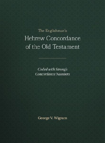 The Englishman's Hebrew Concordance of the Old Testament: Coded with Strong's Concordance Numbers