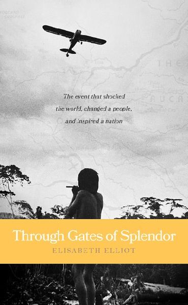 Through Gates of Splendor: 40th Anniversary Edition