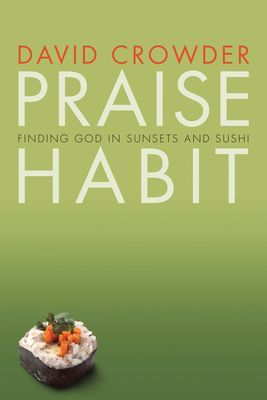 Praise Habit: Finding God in Sunsets and Sushi