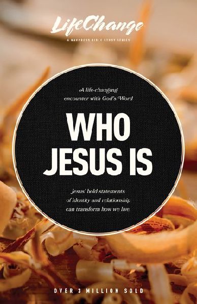 Who Jesus Is: A Bible Study on the I Am Statements of Christ
