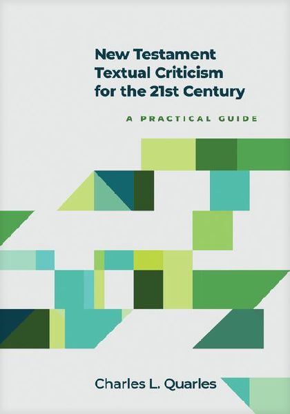 New Testament Textual Criticism for the 21st Century: A Practical Guide