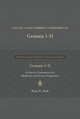 The Preacher's Hebrew Companion to Genesis 1--11: A Selective Commentary for Meditation and Sermon Preparation