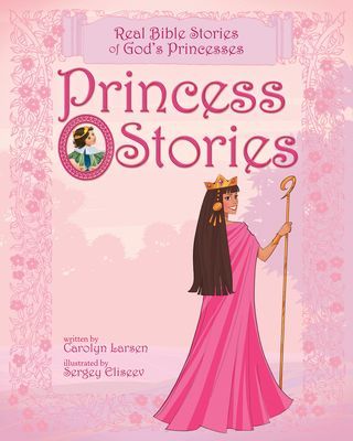 Princess Stories: Real Bible Stories of Gods Princesses