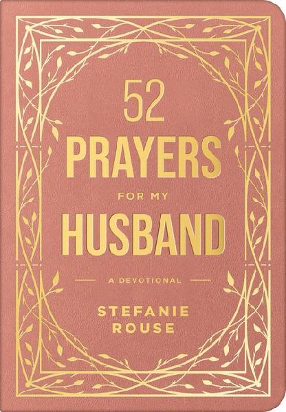 52 Prayers for My Husband: A Devotional to Build a Healthy, Loving Marriage That Will Last a Lifetime