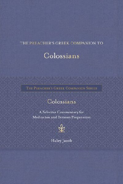 The Preachers Greek Companion to Colossians