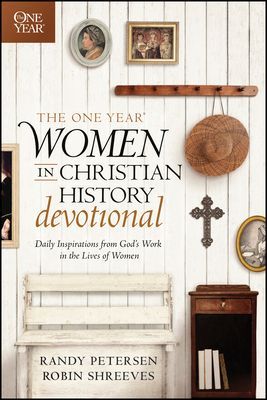 The One Year Women in Christian History Devotional: Daily Inspirations from Gods Work in the Lives of Women