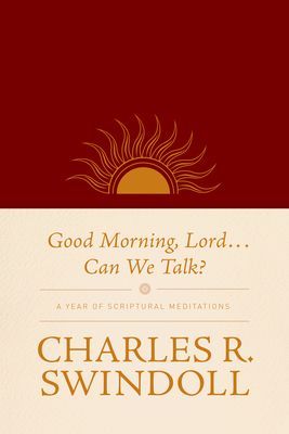 Good Morning, Lord . . . Can We Talk?: A Year of Scriptural Meditations