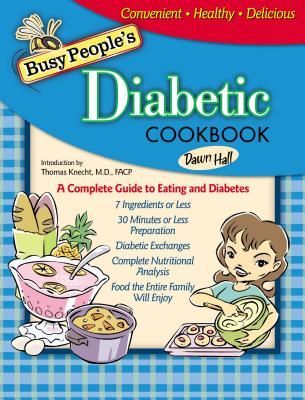 Busy Peoples Diabetic Cookbook: A Complete Guide to Eating and Diabetes