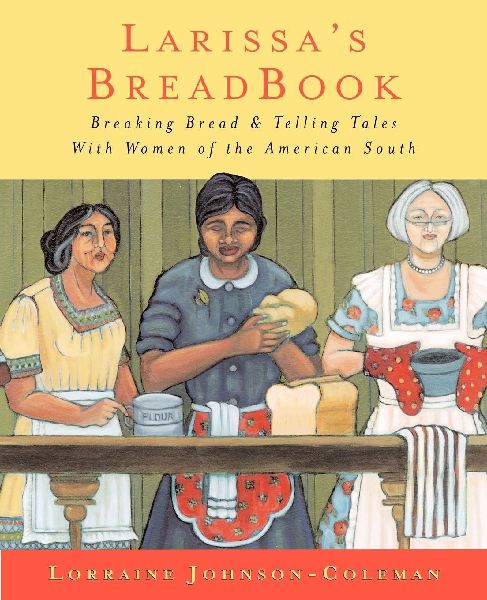 The Larissas Breadbook: Ten Incredible Southern Women and Their Stories of Courage, Adventure, and Discovery