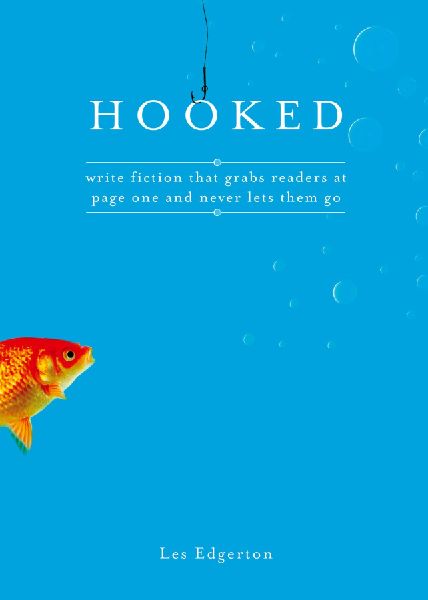 Hooked: Write Fiction That Grabs Readers at Page One & Never Lets Them Go