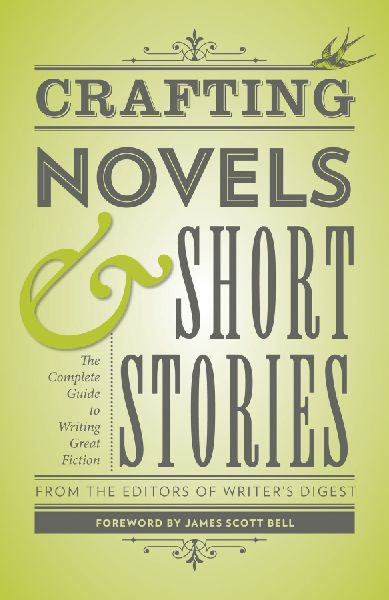 Crafting Novels & Short Stories: The Complete Guide to Writing Great Fiction