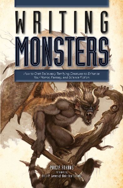 Writing Monsters: How to Craft Believably Terrifying Creatures to Enhance Your Horror, Fantasy, and Science Fiction
