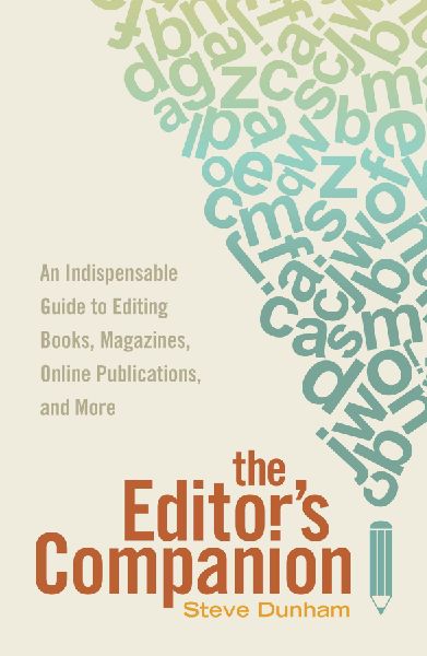 The Editors Companion: An Indispensable Guide to Editing Books, Magazines, Online Publications, and More