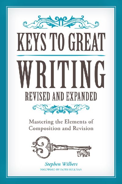 Keys to Great Writing Revised and Expanded: Mastering the Elements of Composition and Revision