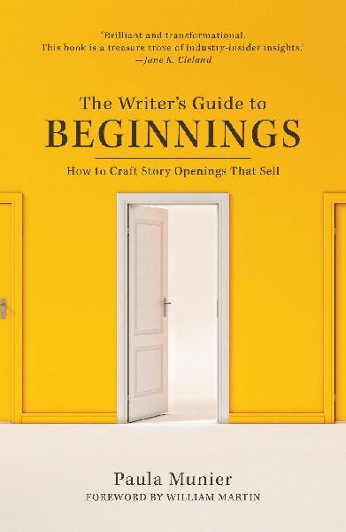The Writers Guide to Beginnings: How to Craft Story Openings That Sell