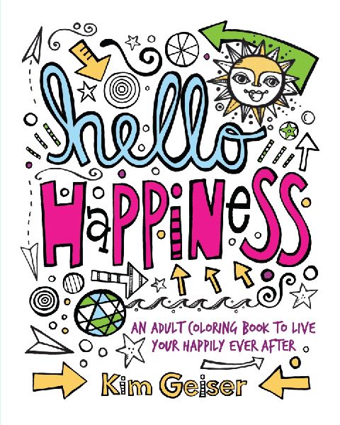 Hello Happiness: An Adult Coloring Book to Live Your Happily Ever After