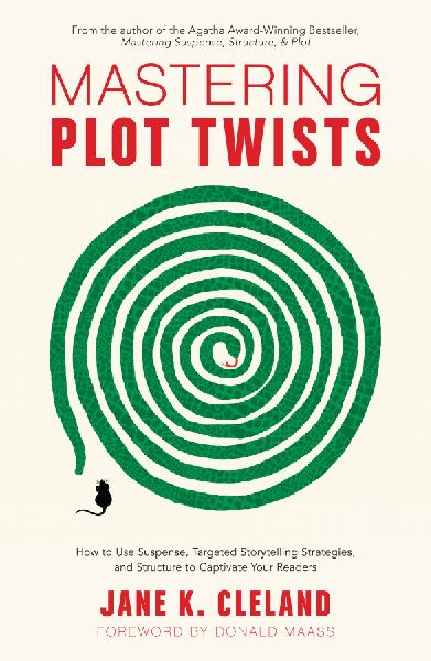 Mastering Plot Twists: How to Use Suspense, Targeted Storytelling Strategies, and Structure to Captivate Your Readers