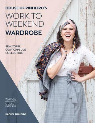 House of Pinheiros Work to Weekend Wardrobe: Sew Your Own Capsule Collection