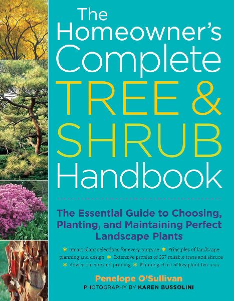 The Homeowners Complete Tree & Shrub Handbook: The Essential Guide to Choosing, Planting, and Maintaining Perfect Landscape Plants