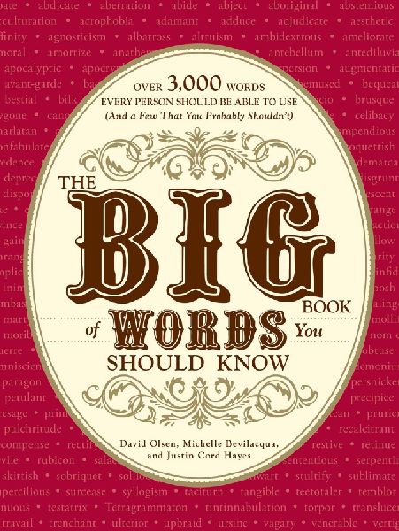 The Big Book of Words You Should Know: Over 3,000 Words Every Person Should Be Able to Use (and a Few That You Probably Shouldnt)