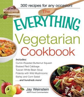 The Everything Vegetarian Cookbook: 300 Healthy Recipes Everyone Will Enjoy