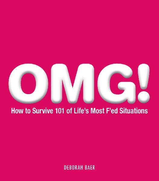 Omg!: How to Survive 101 of Lifes Most FEd Situations