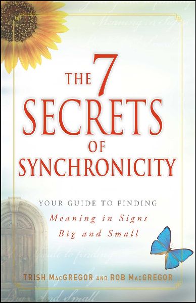 7 Secrets of Synchronicity: Your Guide to Finding Meaning in Signs Big and Small