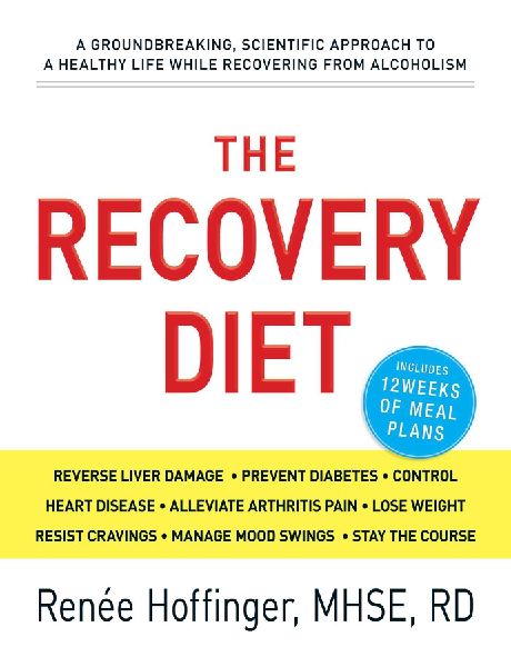 The Recovery Diet: A Groundbreaking, Scientific Approach to a Healthy Life While Recovering from Alcoholism