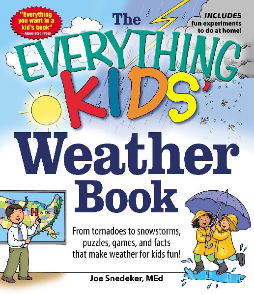 The Everything Kids Weather Book: From Tornadoes to Snowstorms, Puzzles, Games, and Facts That Make Weather for Kids Fun!