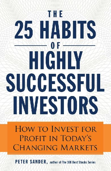 The 25 Habits of Highly Successful Investors: How to Invest for Profit in Todays Changing Markets