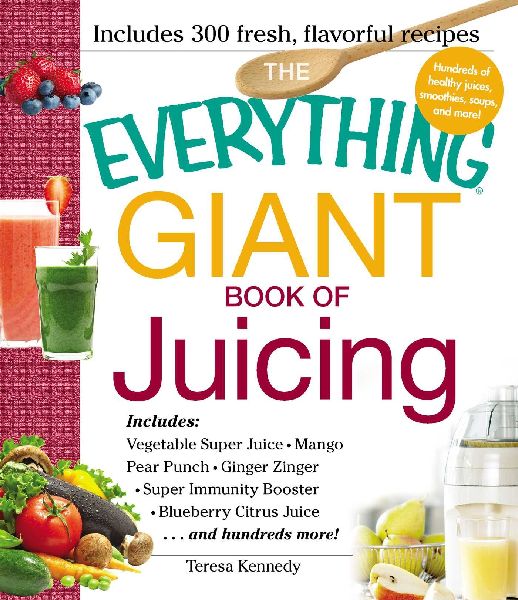 The Everything Giant Book of Juicing