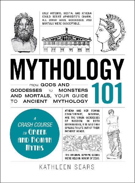 Mythology 101: From Gods and Goddesses to Monsters and Mortals, Your Guide to Ancient Mythology