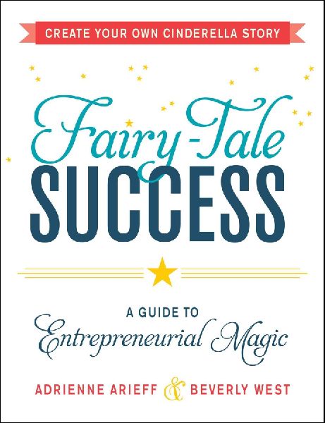 Fairy-Tale Success: A Guide to Entrepreneurial Magic