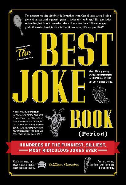 The Best Joke Book (Period): Hundreds of the Funniest, Silliest, Most Ridiculous Jokes Ever