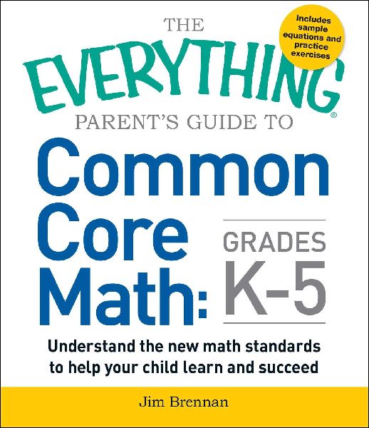 The Everything Parents Guide to Common Core Math Grades K-5